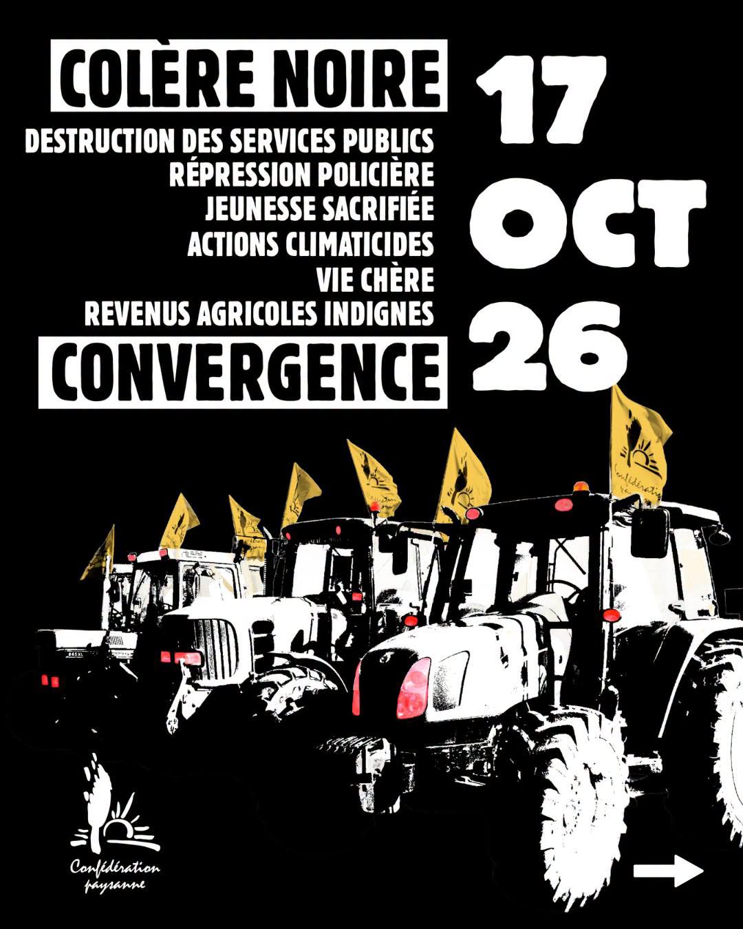 Affiche de la Confédération paysanne : Colère noire. Destruction des services publics, répression policière, jeunesse sacrifiée, actions climaticides, vie chère, revenus agricoles indignes. Convergence, 17 octobre 2026.
