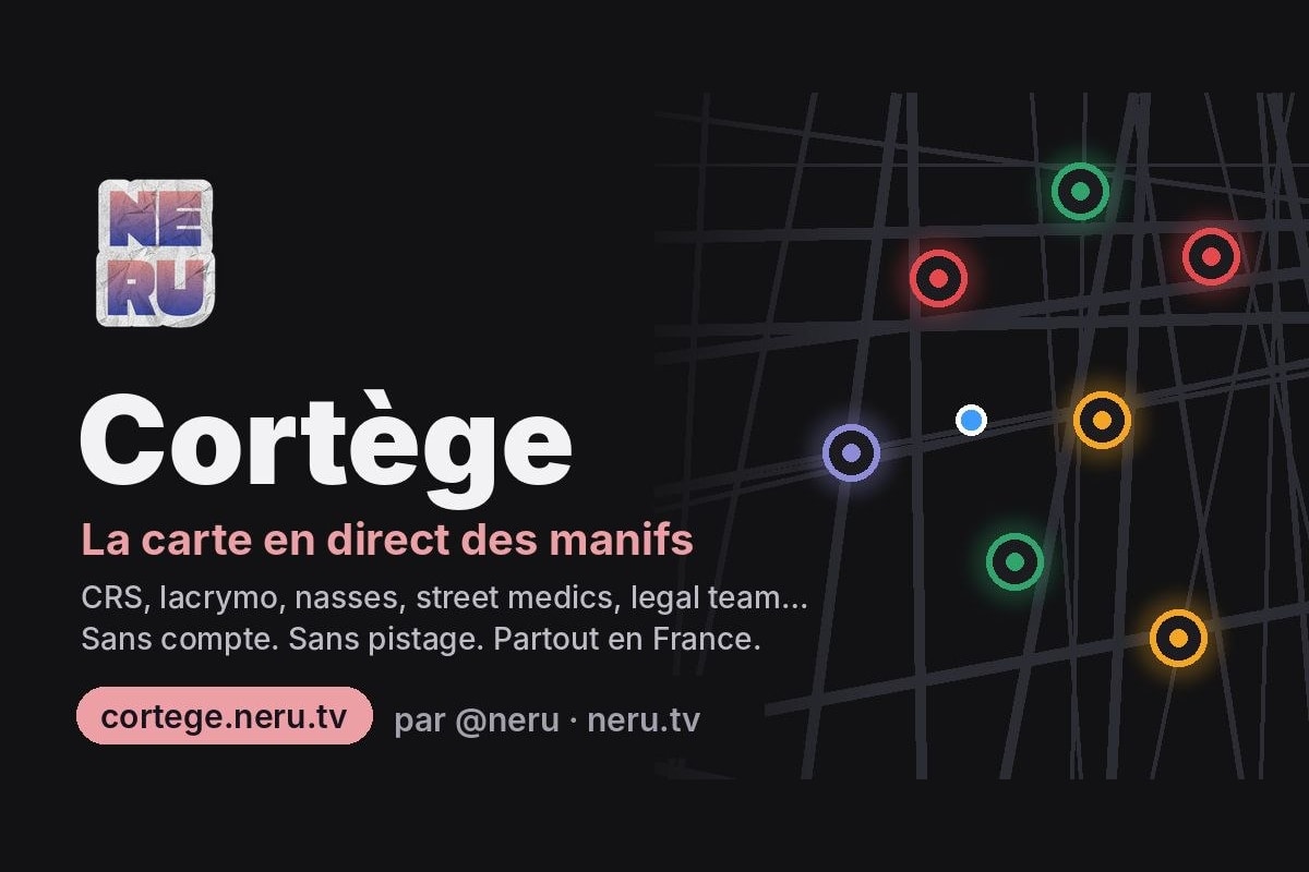 Cortège, la carte en direct des manifs : CRS, lacrymo, nasses, street medics, legal team. Sans compte, sans pistage, partout en France. cortege.neru.tv, par @neru