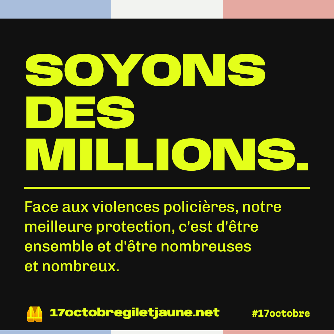 Soyons des millions. Face aux violences policières, notre meilleure protection, c'est d'être ensemble et d'être nombreuses et nombreux.
