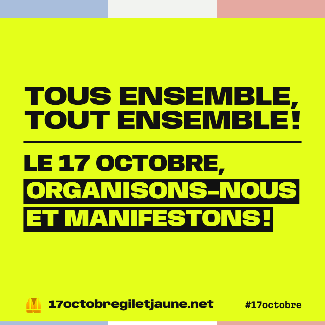 Tous ensemble, tout ensemble ! Le 17 octobre, organisons-nous et manifestons !