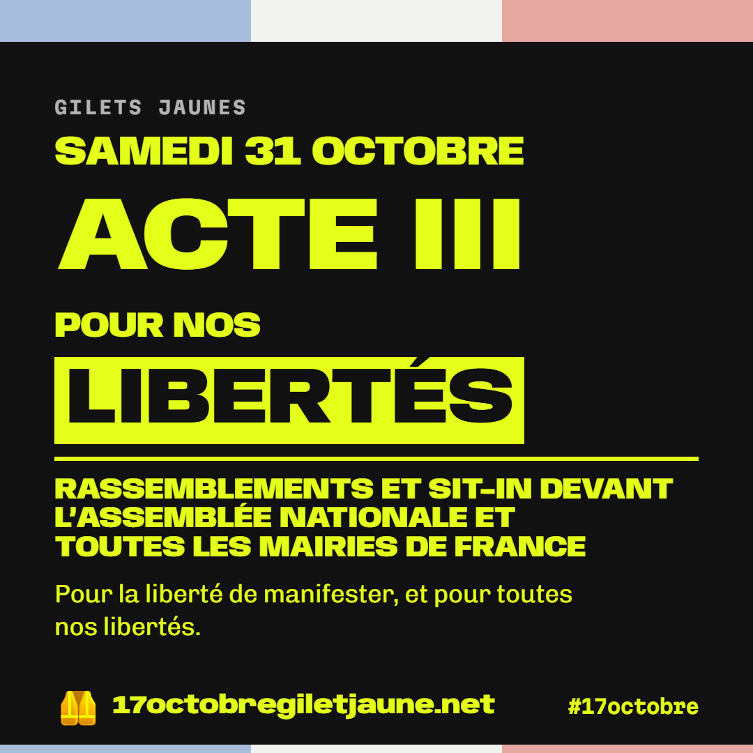 Visuel carré : Appel des gilets jaunes, samedi 31 octobre, acte III : pour nos libertés. Rassemblements et sit-in devant l'Assemblée nationale et toutes les mairies de France.